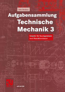 Aufgabensammlung Technische Mechanik 3 von Bruhns,  Otto T.