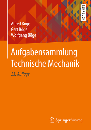 Aufgabensammlung Technische Mechanik von Böge,  Alfred, Böge,  Gert, Böge,  Wolfgang, Weißbach,  Wolfgang