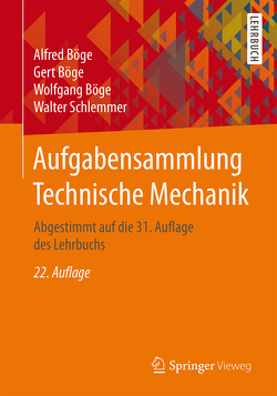 Aufgabensammlung Technische Mechanik von Böge,  Alfred, Böge,  Gert, Böge,  Wolfgang, Schlemmer,  Walter, Weißbach,  Wolfgang