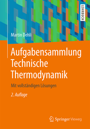 Aufgabensammlung Technische Thermodynamik von Dehli,  Martin