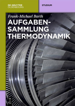 Aufgabensammlung Thermodynamik von Barth,  Frank-Michael