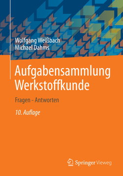 Aufgabensammlung Werkstoffkunde von Dahms,  Michael, Weißbach,  Wolfgang