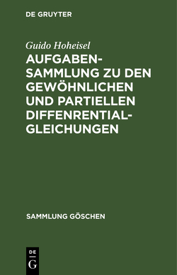 Aufgabensammlung zu den gewöhnlichen und partiellen Diffenrentialgleichungen von Hoheisel,  Guido