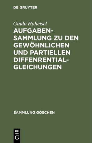 Aufgabensammlung zu den gewöhnlichen und partiellen Diffenrentialgleichungen von Hoheisel,  Guido