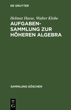 Aufgabensammlung zur höheren Algebra von Hasse,  Helmut, Klobe,  Walter