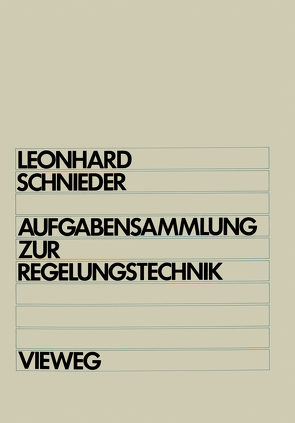 Aufgabensammlung zur Regelungstechnik von Leonhard,  Werner, Schnieder,  Eckehard