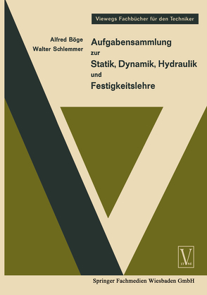 Aufgabensammlung zur Statik, Dynamik Hydraulik und Festigkeitslehre von Böge,  Alfred, Schlemmer,  Walter