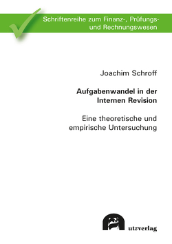 Aufgabenwandel in der Internen Revision von Schroff,  Joachim