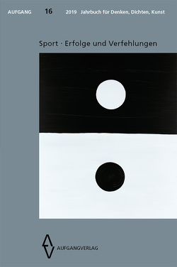 AUFGANG 2019, Band 16 – Jahrbuch für Denken, Dichten, Kunst von Sánchez de Murillo,  José