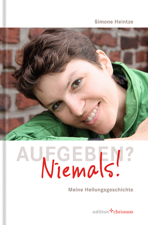 Aufgeben? Niemals! von Heintze,  Simone