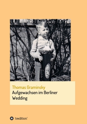Aufgewachsen im Berliner Wedding von Graminsky,  Thomas