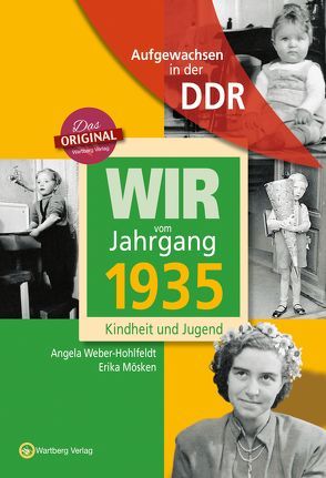Aufgewachsen in der DDR – Wir vom Jahrgang 1935 – Kindheit und Jugend von Mösken,  Erika, Weber-Hohlfeldt,  Angela