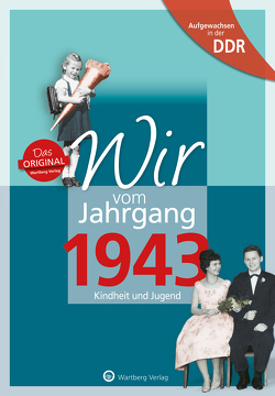 Aufgewachsen in der DDR – Wir vom Jahrgang 1943 – Kindheit und Jugend: 80. Geburtstag von Wagner,  Helga