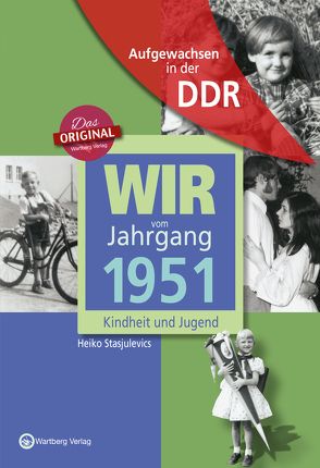 Aufgewachsen in der DDR – Wir vom Jahrgang 1951 – Kindheit und Jugend von Stasjulevics,  Heiko