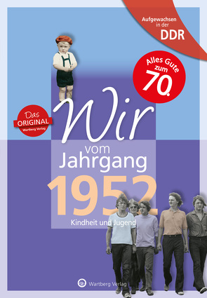 Aufgewachsen in der DDR – Wir vom Jahrgang 1952 – Kindheit und Jugend von Grunert,  Ulrich