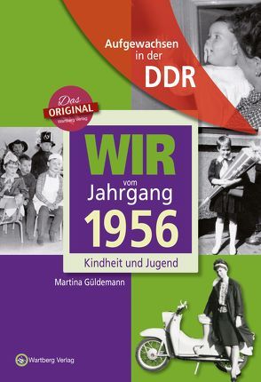 Aufgewachsen in der DDR – Wir vom Jahrgang 1956 – Kindheit und Jugend von Güldemann,  Martina