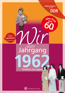 Aufgewachsen in der DDR – Wir vom Jahrgang 1962 – Kindheit und Jugend von Mörtel,  Uwe, Wolfram,  Franziska