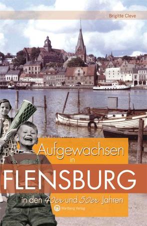 Aufgewachsen in Flensburg in den 40er & 50er Jahren von Cleve,  Brigitte