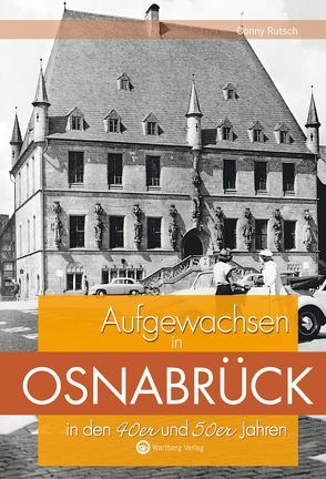 Aufgewachsen in Osnabrück in den 40er und 50er Jahren von Rutsch,  Conny