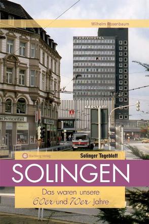 Aufgewachsen in Solingen in den 60er & 70er Jahren von Rosenbaum,  Wilhelm