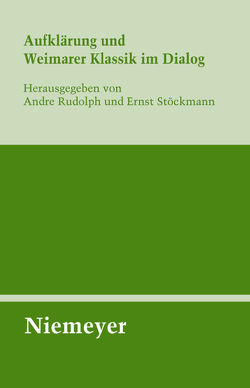 Aufklärung und Weimarer Klassik im Dialog von Rudolph,  Andre, Stöckmann,  Ernst