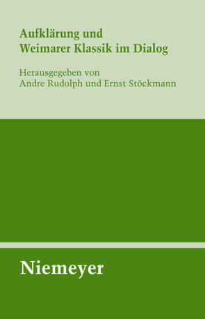 Aufklärung und Weimarer Klassik im Dialog von Rudolph,  Andre, Stöckmann,  Ernst