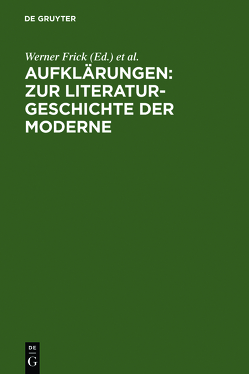 Aufklärungen: Zur Literaturgeschichte der Moderne von Frick,  Werner, Komfort-Hein,  Susanne