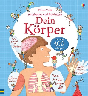 Aufklappen und Entdecken: Dein Körper von Leake,  Kate, Stowell,  Louie