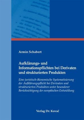 Aufklärungs- und Informationspflichten bei Derivaten und strukturierten Produkten von Schabert,  Armin