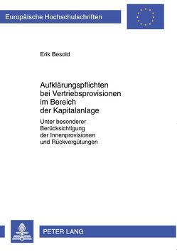 Aufklärungspflichten bei Vertriebsprovisionen im Bereich der Kapitalanlage von Besold,  Erik