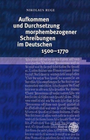 Aufkommen und Durchsetzung morphembezogener Schreibungen im Deutschen 1500-1770 von Ruge,  Nikolaus