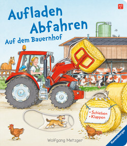 Aufladen – Abfahren: Auf dem Bauernhof von Mauch-Metzger,  Ulrike, Metzger,  Wolfgang