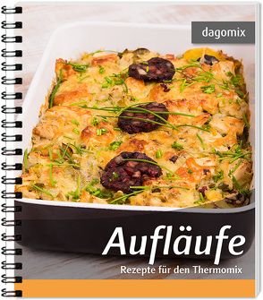 Aufläufe Rezepte für denThermomix von Dargewitz,  Andrea, Dargewitz,  Gabriele
