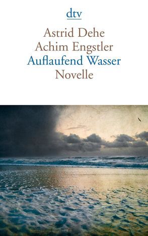 Auflaufend Wasser von Dehe,  Astrid, Engstler,  Achim