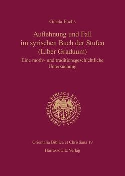 Auflehnung und Fall im syrischen Buch der Stufen (Liber Graduum) von Fuchs,  Gisela