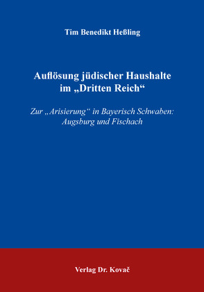 Auflösung jüdischer Haushalte im „Dritten Reich“ von Heßling,  Tim Benedikt