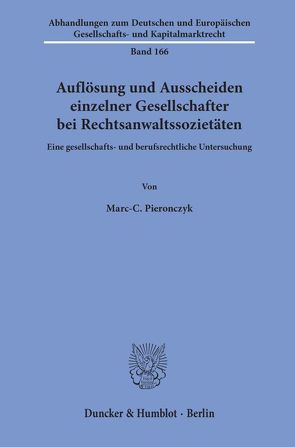 Auflösung und Ausscheiden einzelner Gesellschafter bei Rechtsanwaltssozietäten. von Pieronczyk,  Marc-C.