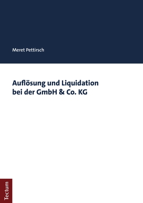 Auflösung und Liquidation bei der GmbH & Co. KG von Pettirsch,  Meret