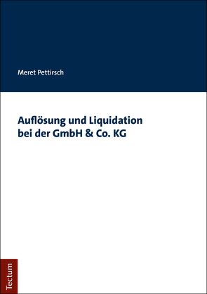 Auflösung und Liquidation bei der GmbH & Co. KG von Pettirsch,  Meret