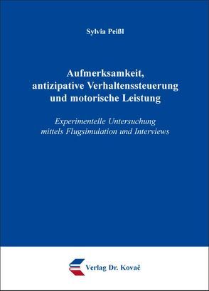 Aufmerksamkeit, antizipative Verhaltenssteuerung und motorische Leistung von Peißl,  Sylvia