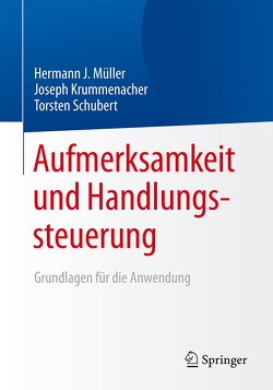 Aufmerksamkeit und Handlungssteuerung von Krummenacher,  Joseph, Müller,  Hermann J, Schubert,  Torsten