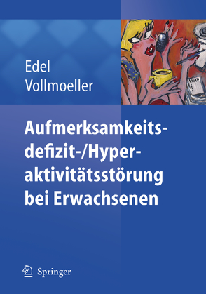 Aufmerksamkeitsdefizit-/Aktivitätsstörung bei Erwachsenen von Edel,  Marc-Andreas, Vollmoeller,  Wolfgang