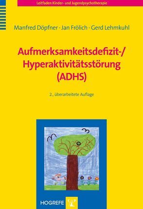 Aufmerksamkeitsdefizit-/ Hyperaktivitätsstörung (ADHS) von Döpfner,  Manfred, Frölich,  Jan, Lehmkuhl,  Gerd
