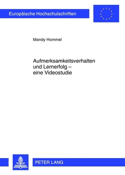 Aufmerksamkeitsverhalten und Lernerfolg – eine Videostudie von Hommel,  Mandy