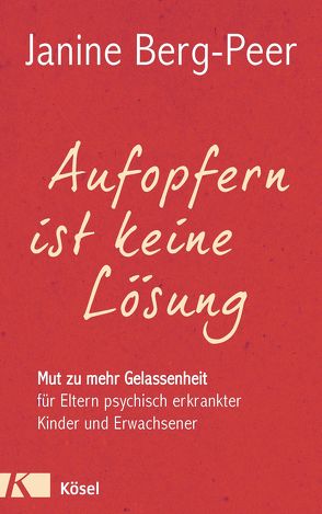 Aufopfern ist keine Lösung von Berg-Peer,  Janine