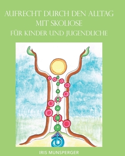 Aufrecht durch den Alltag mit Skoliose für Kinder und Jugendliche von Metzner,  Edith, Munsperger,  Iris