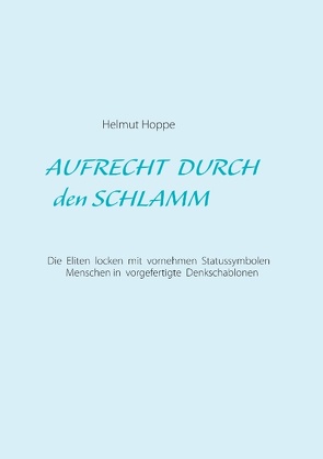 Aufrecht durch den Schlamm von Hoppe,  Helmut