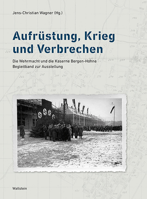 Aufrüstung, Krieg und Verbrechen von Wagner,  Jens-Christian