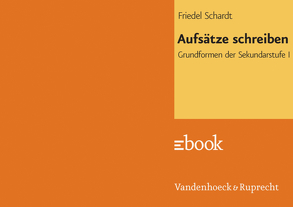Aufsätze schreiben von Schardt,  Friedel