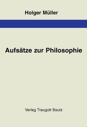 Aufsätze zur Philosophie von Müller,  Holger